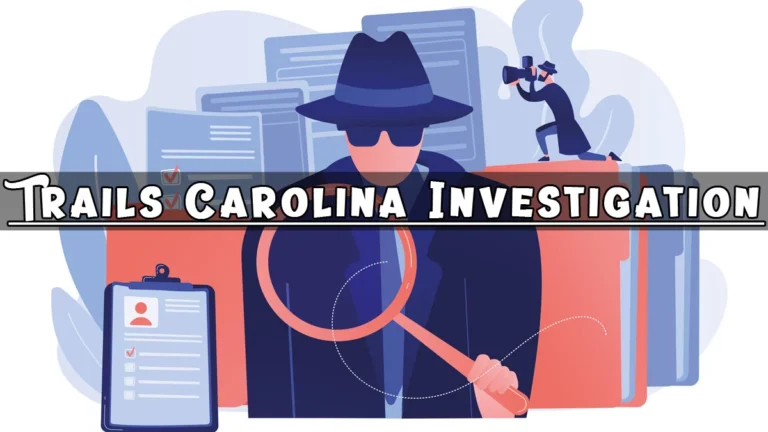 Unveiling the Truth: A Deep Dive into the Trails Carolina Investigation